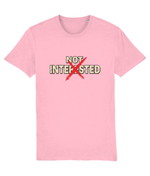 Not Interested – Tricou Premium din Bumbac Organic