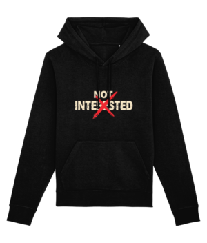 Not Interested – Hanorac Premium Unisex (Bumbac Organic)